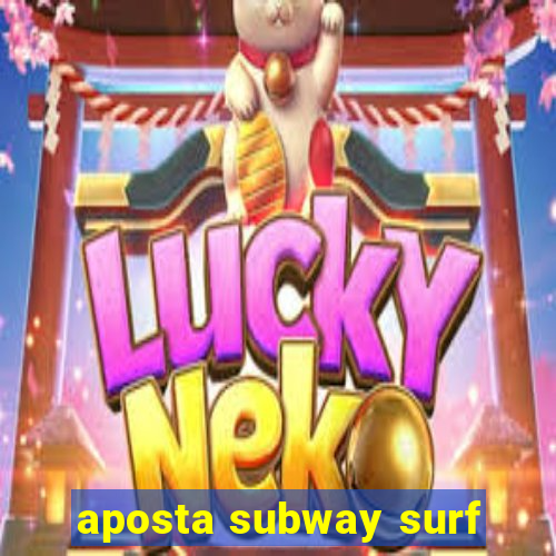 aposta subway surf